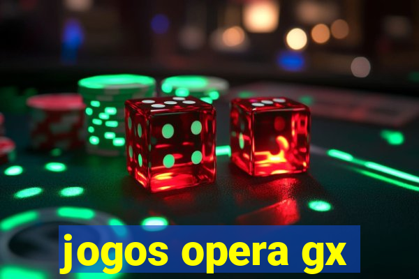 jogos opera gx